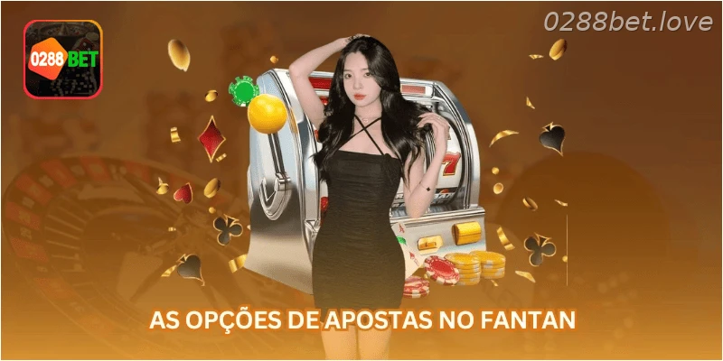 As opções de apostas no Fantan.