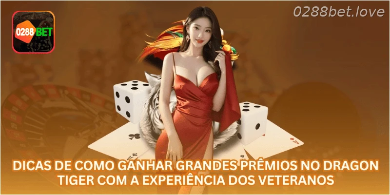 Dicas de como ganhar grandes prêmios no Dragon Tiger com a experiência dos veteranos.
