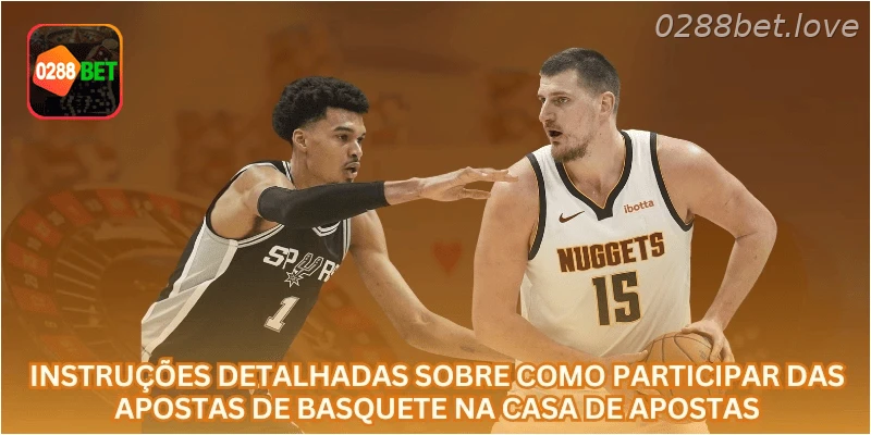 Instruções detalhadas sobre como participar das apostas de basquete na casa de apostas.