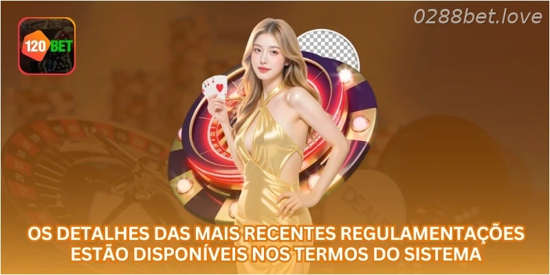 Os detalhes das mais recentes regulamentações estão disponíveis nos termos do sistema.